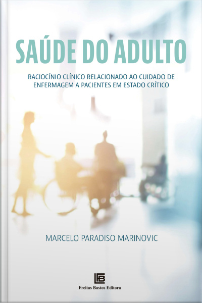 Saúde Do Adulto: Raciocínio Clínico Relacionado Ao Cuidado De Enfermagem A Pacientes Em Estado Crítico