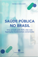 Saúde Pública No Brasil: Uma Jornada Através Do Sus E Das Suas Legislações Fundamentais Comentadas
