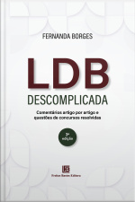 Ldb Descomplicada: Comentários Artigo Por Artigo E Questões De Concursos Resolvidas