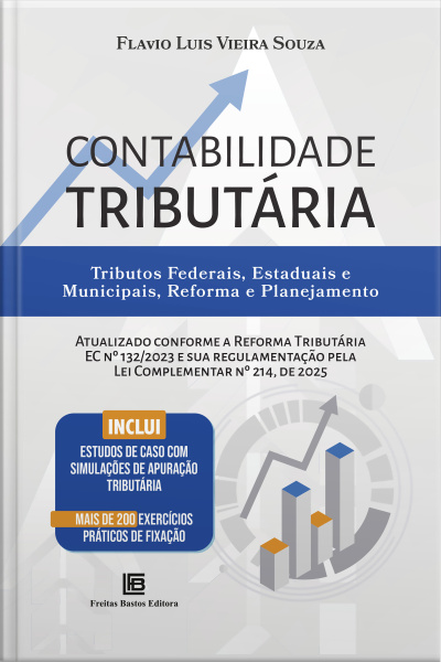 Contabilidade Tributária: Tributos Federais, Estaduais E Municipais, Reforma E Planejamento
