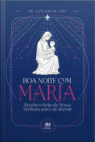 Boa Noite Com Maria: Receba O Beijo De Nossa Senhora Antes De Dormir
