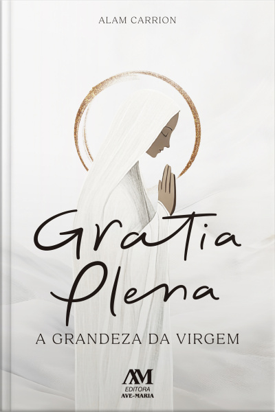 Gratia Plena: A Grandeza Da Virgem