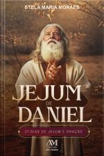 Jejum De Daniel: 21 Dias De Jejum E Oração