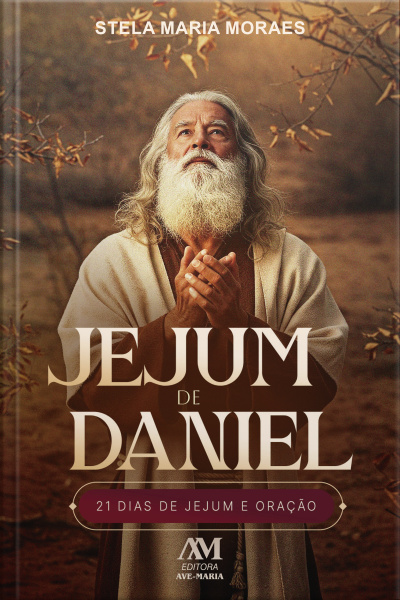 Jejum De Daniel: 21 Dias De Jejum E Oração