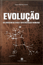 Evolução: Da Origem Da Vida À Diversidade Humana