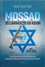Mossad: A História Do Temível Departamento De Operações Especiais Do Serviço Secreto De Israel