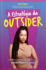 A Estratégia Da Outsider: Você Não Precisa Se Encaixar No Padrão Para Ser Uma Empreendedora De Sucesso