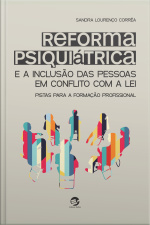 Reforma Psiquiátrica E A Inclusão Das Pessoas Em Conflito Com A Lei: Pistas Para A Formação Profissional