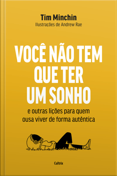 Você Não Tem Que Ter Um Sonho: E Outras Lições Para Quem Ousa Viver De Forma Autêntica