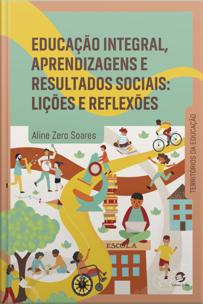 Educação Integral, Aprendizagens E Resultados Sociais: Lições E Reflexões