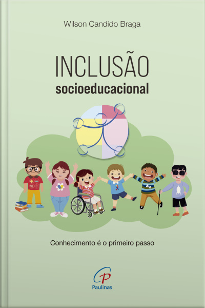 Inclusão Socioeducacional: Conhecimento É O Primeiro Passo: Guia Sobre Inclusão, Legislação, Acessibilidade, Adequações Curriculares, Orientações E Estratégias Práticas