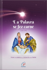 E A Palavra Se Fez Carne (jo 1,14): Viver E Celebrar O Advento E O Natal