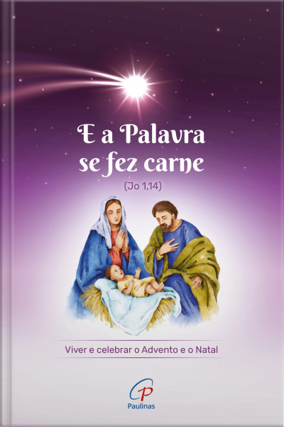 E A Palavra Se Fez Carne (jo 1,14): Viver E Celebrar O Advento E O Natal