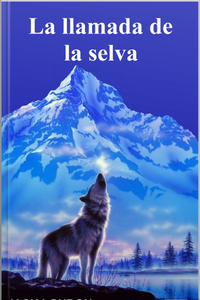 La Llamada De La Selva - Jack London