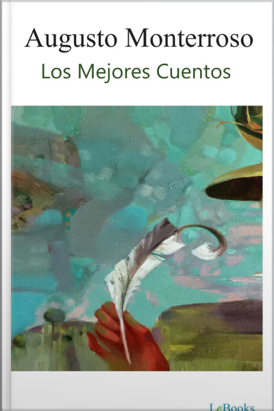 Los Mejores Cuentos De Augusto Monterroso