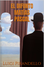 El Difunto Matías Pascal - Pirandello