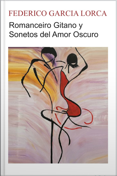 Romancero Gitano Y Sonetos Del Amor Oscuro