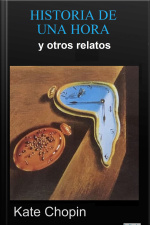 Historia De Una Hora Y Otros Relatos