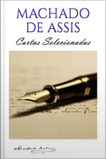 Machado De Assis: Cartas Selecionadas