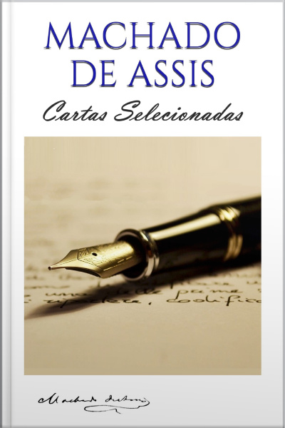 Machado De Assis: Cartas Selecionadas