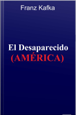 El Desaparecido: América: Franz Kafka