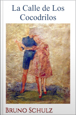 La Calle De Los Cocodrilos - Bruno Schulz