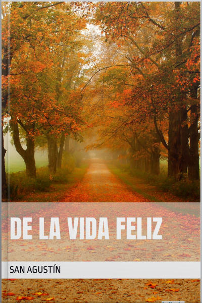De La Vida Feliz - San Agustín