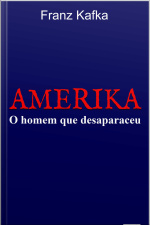 Amerika: O Homem Que Desapareceu: Frank Kafka