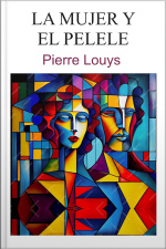 La Mujer Y El Pelele: Pierre Louys