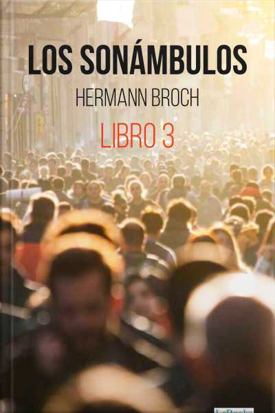 Los Sonámbulos - Broch: Libro Iii: Huguenau O El Realismo