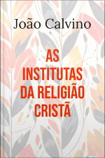 As Institutas Da Religião Cristã