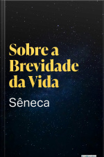 Sobre A Brevidade Da Vida - Sêneca