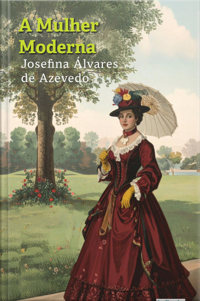A Mulher Moderna - Josefina Álvares De Azevedo