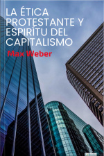 La Ética Protestante Y El Espíritu Del Capitalismo