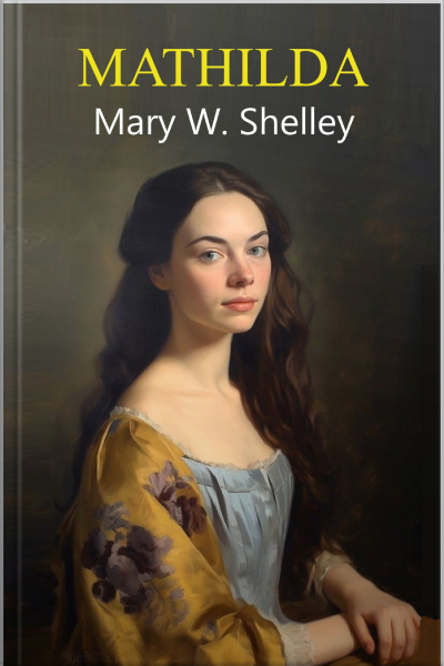 Mathilda - Mary. W. Shelley