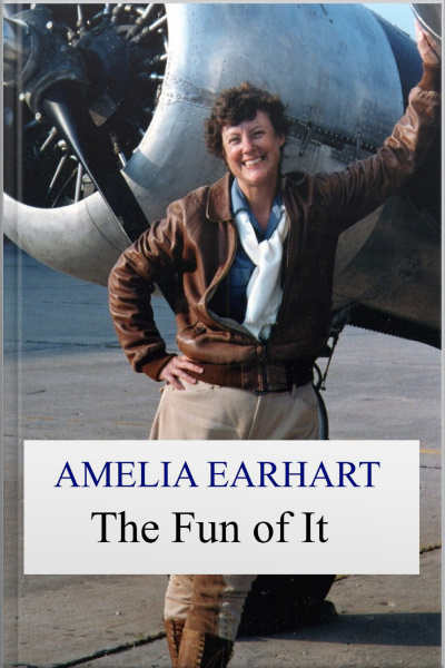 The Fun Of It - Amelia Earhart