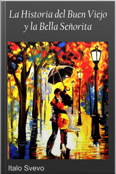 La Historia Del Buen Viejo Y La Bella Señorita - Svevo