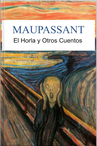 El Horla Y Otros Cuentos