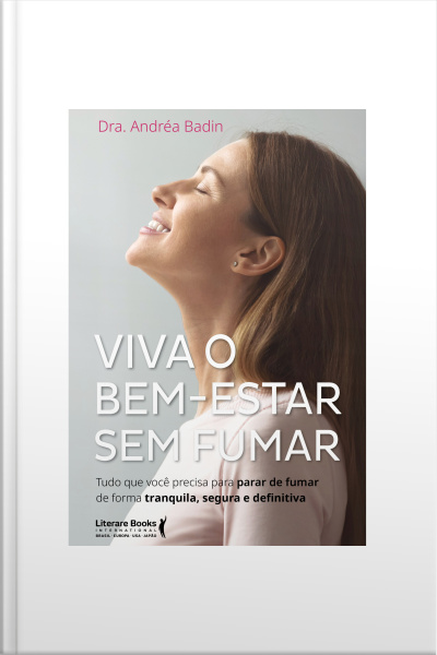 Viva O Bem - Estar Sem Fumar: Tudo Que Você Precisa Para Parar De Fumar De Forma Tranquila, Segura E Definitiva