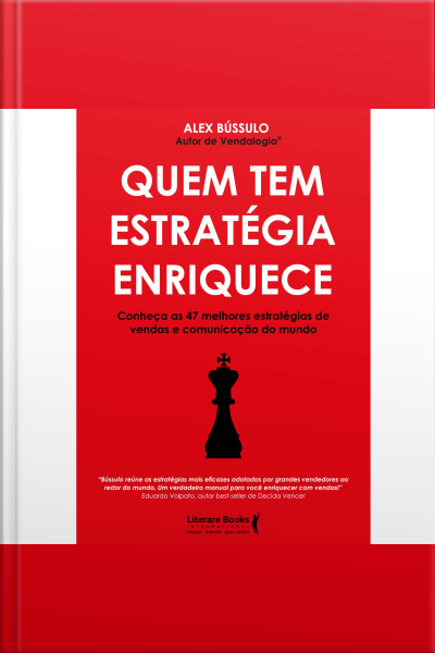 Quem Tem Estratégia Enriquece: Conheça As 47 Melhores Estratégias De Vendas E Comunicação Do Mundo