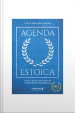 Agenda Estoica: Lições Para Uma Vida De Sabedoria E Serenidade