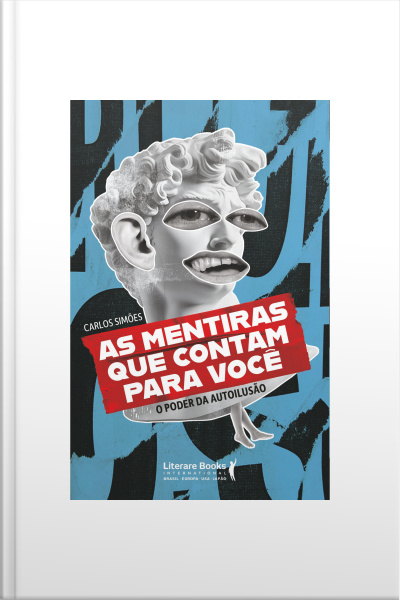 As Mentiras Que Contam Para Você: O Poder Da Autoilusão