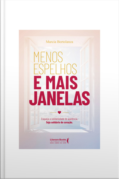 Menos Espelhos E Mais Janelas: Esqueça A Solidariedade De Aparência. Seja Solidário De Coração.