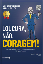 Loucura, Não. Coragem!: Comunicação E Marketing Para Advogados (e Para Todos)