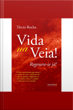 Vida Na Veia!: O Único Patrimônio Que Temos É O Tempo De Viver E Desfrutar Da Vida Ao Máximo. Regenerar-se Com Células - Tronco É A Melhor Escolha Para Esse Caminho.