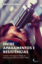 Entre Apagamentos E Resistências: Curtas-metragens Feitos Por Diretoras Brasileiras (1966-1985)