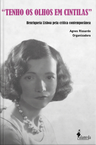 Tenho Os Olhos Em Cintilas: Henriqueta Lisboa Pela Crítica Contemporânea