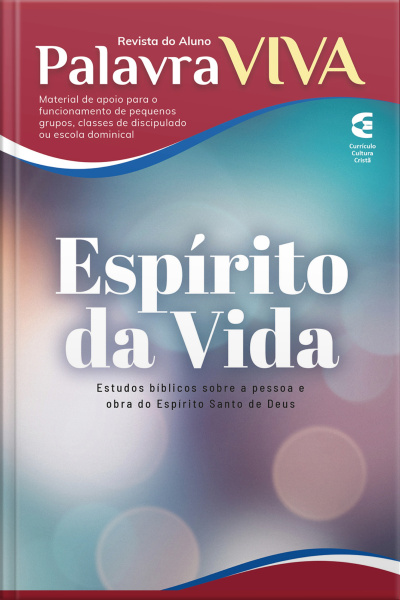 Espírito Da Vida - Revista Do Aluno: Estudos Bíblicos Sobre A Pessoa E Obra Do Espírito Santo De Deus