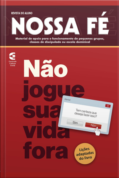 Não Jogue Sua Vida Fora - Revista Do Aluno: Desafios Para O Crente De Hoje