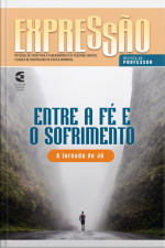 Entre A Fé E O Sofrimento - Revista Do Professor: A Jornada De Jó